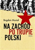 Polska książka : Na Zachód ... - Bogdan Musiał
