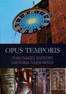 Bild von Opus Temporis Toruńskiej Katedry historia najnowsza
