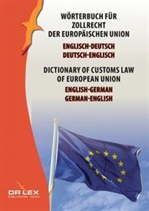 Bild von Dictionary of customs law of European Union German-English English-German Wörterbuch für Zollrecht der Europäischen Union Englisch-Deutsch, Deutsch-Englisch