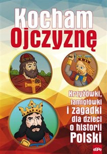 Obrazek Kocham Ojczyznę Krzyżówki, łamigłówki i zagadki dla dzieci o historii Polski