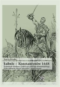 Bild von Łubnie Konstantynów 1648 Działalność wojskowa i polityczna Jeremiego Wiśniowieckiego w początkowym