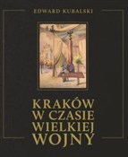 Kraków w c... - Edward Kubalski -  polnische Bücher