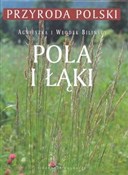 Polska książka : Pola i łąk... - Agnieszka Bilińska, Włodek Biliński