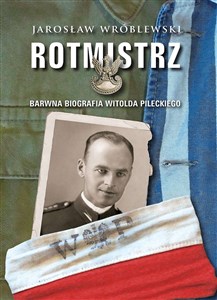 Obrazek Rotmistrz Ilustrowana biografia Witolda Pileckiego