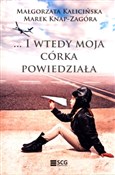 I wtedy mo... - Małgorzata Kalicińska, Marek Knap-Zagóra - buch auf polnisch 