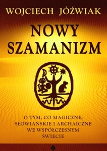 Bild von Nowy szamanizm O tym, co magiczne, słowiańskie i archaiczne we współczesnym świecie