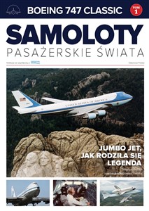 Obrazek Samoloty pasażerskie świata Tom 1 Boeing 747 Classic JUMBO JET, jak rodziła się legenda