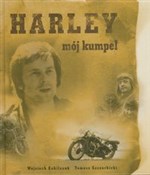 Polnische buch : Harley mój... - Wojciech Echliczuk, Tomasz Szczerbicki