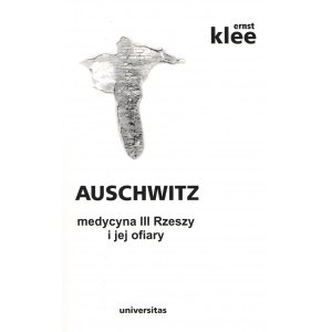 Obrazek Auschwitz medycyna III Rzeszy i jej ofiary