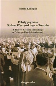 Bild von Pobyty prymasa Stefana Wyszyńskiego w Toruniu Z dziejów Kościoła katolickiego w Polsce po II wojnie światowej