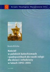 Obrazek Kościół w polskich katechizmach i podręcznikach do nauki religii dla dzieci i młodzieży w latach 1945-2001