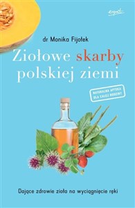 Obrazek Ziołowe skarby polskiej ziemi Dające zdrowie zioła na wyciągnięcie ręki