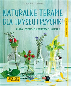 Bild von Naturalne terapie dla umysłu i psychiki. Zioła, esencje kwiatowe i olejki. Poradnik zdrowie