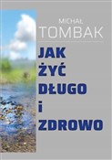 Jak żyć dł... - Michał Tombak -  polnische Bücher
