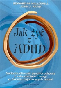 Obrazek Jak żyć z ADHD Nadpobudliwość psychoruchowa z zaburzeniami uwagi w świetle najnowszych badań