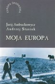 Moja Europ... - Jurij Andruchowycz, Andrzej Stasiuk -  polnische Bücher