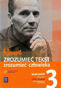 Obrazek Nowe Zrozumieć tekst zrozumieć człowieka 3 Język polski Podręcznik Zakres podsatwowy i rozszerzony Szkoła ponadgimnazjalna