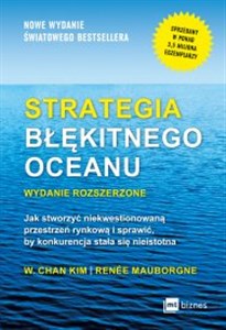 Obrazek Strategia błękitnego oceanu Jak stworzyć niekwestionowaną przestrzeń rynkową i sprawić, by konkurencja stała się nieistotna
