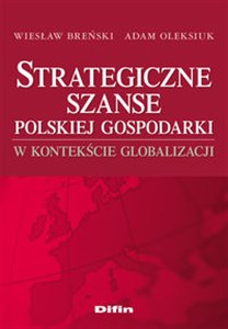 Obrazek Strategiczne szanse polskiej gospodarki w kontekście globalizacji