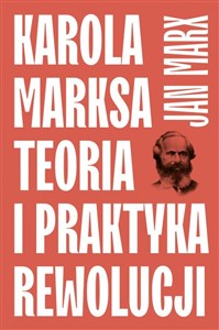 Obrazek Karola Marksa teoria i praktyka rewolucji