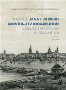 Bild von Kolekcja Jana i Jadwigi Nowak-Jeziorańskich w Zakładzie Narodowym im. Ossolińskich Część II Grafika