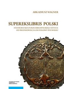 Bild von Superekslibris polski Studium o kulturze bibliofilskiej i sztuce od średniowiecza do połowy XVII wieku