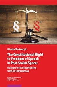 Bild von The Constitutional Right to Freedom of Speech in Post-Soviet Space Excerpts from Constitutions with an Introduction