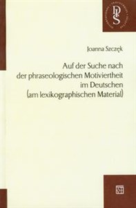 Bild von Auf der Suche nach der phraseologischen Motiviertheit im Deutschen am lexikographischen Material
