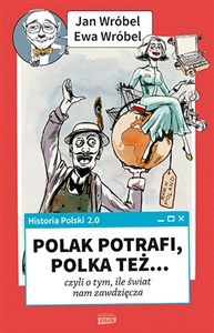 Obrazek Historia Polski 2.0: Polak potrafi, Polka też... czyli o tym, ile świat nam zawdzięcza