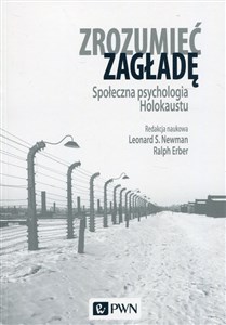 Obrazek Zrozumieć zagładę Społeczna psychologia Holokaustu