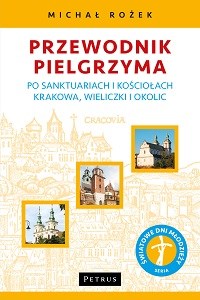 Bild von Przewodnik Pielgrzyma po sanktuariach i kościołach Krakowa, Wieliczki i okolic
