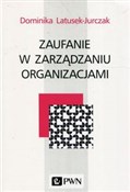 Polska książka : Zaufanie w... - Dominika Latusek-Jurczak
