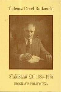 Bild von Stanisław Kot 1885 - 1975 Biografia polityczna