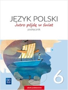 Bild von Jutro pójdę w świat Język polski 6 Podręcznik Szkoła podstawowa