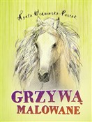 Polska książka : Grzywą mal... - Agata Widzowska-Pasiak