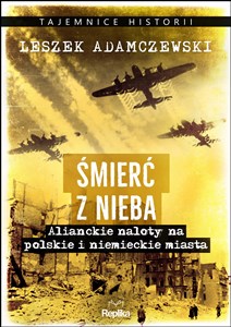 Bild von Śmierć z nieba Alianckie naloty na polskie i niemieckie miasta