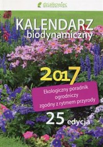 Obrazek Kalendarz biodynamiczny 2017 Ekologiczny poradnik ogrodniczy zgodny z rytmem przyrody