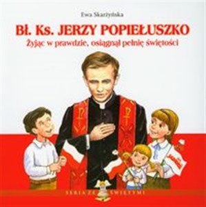 Obrazek Bł Ks Jerzy Popiełuszko Zyjąc w prawdzie, osiągnął pełnię świętości
