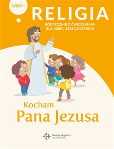 Obrazek Religia Kocham Pana Jezusa Część 1 Podręcznik z ćwiczeniami dla dzieci sześcioletnich Przedszkole