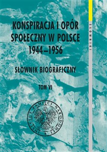 Bild von Konspiracja i opór społeczny w Polsce 1944-1956. Słownik biograficzny Tom 6