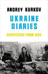 Bild von Ukraine Diaries Dispatches From Kiev