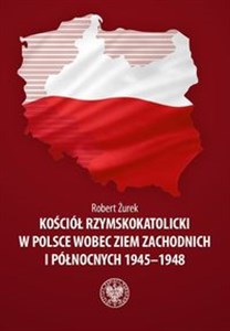 Bild von Kościół rzymskokatolicki w Polsce wobec Ziem Zachodnich i Północnych 1945-1948