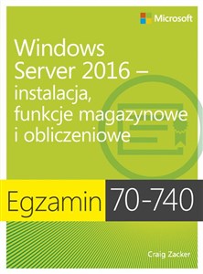 Obrazek Egzamin 70-740: Windows Server 2016 - Instalacja, funkcje magazynowe i obliczeniowe Instalacja, funkcje magazynowe i obliczeniowe