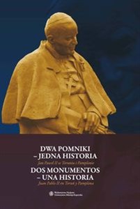 Bild von Dwa pomniki - jedna historia Dos monumentos - una historia Jan Paweł II w Toruniu i Pamplonie./Juan Pablo II en Toruń y Pamplona