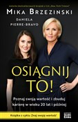 Polska książka : Osiągnij t... - Mika Brzezinski, Daniela Pierre-Bravo