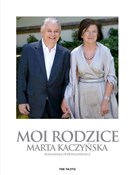 Moi rodzic... - Marta Kaczyńska, Dorota Łosiewicz -  Książka z wysyłką do Niemiec 