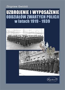 Obrazek Uzbrojenie i wyposażenie oddziałów zwartych policji w latach 1919-1939