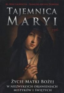 Obrazek Tajemnica Maryi Życie Matki Bożej w niezwykłych objawieniach mistyków i świętych