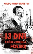 Polska książka : 13 dni któ... - Kazimierz Kunicki, Tomasz Ławecki