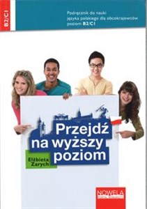 Obrazek Przejdź na wyższy poziom Podręcznik do nauki języka polskiego dla obcokrajowców dla poziomu B2/C1